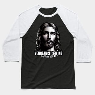 Romans 12:19 VENGEANCE IS MINE Baseball T-Shirt